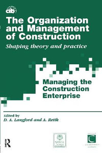 The Organization and Management of Construction : Shaping theory and practice (3 volume set) - David Langford