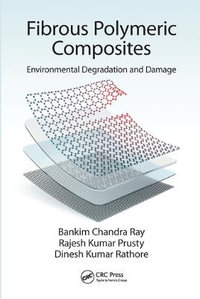 Fibrous Polymeric Composites : Environmental Degradation and Damage - Bankim Chandra Ray