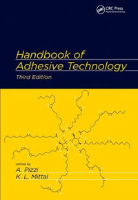 Handbook of Adhesive Technology - Antonio Pizzi