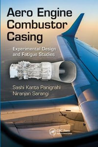 Aero Engine Combustor Casing : Experimental Design and Fatigue Studies - Sashi Kanta Panigrahi