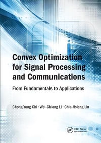 Convex Optimization for Signal Processing and Communications : From Fundamentals to Applications - Chong-Yung Chi