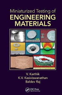 Miniaturized Testing of Engineering Materials : Advanced Materials Science and Technology - V. Karthik