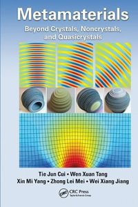 Metamaterials : Beyond Crystals, Noncrystals, and Quasicrystals - Tie Jun Cui