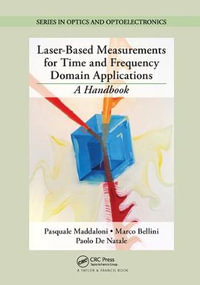 Laser-Based Measurements for Time and Frequency Domain Applications : A Handbook - Pasquale Maddaloni