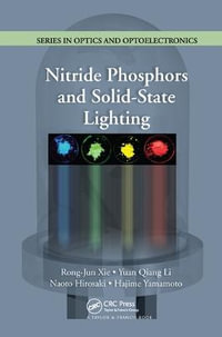 Nitride Phosphors and Solid-State Lighting : Series in Optics and Optoelectronics - Rong-Jun Xie