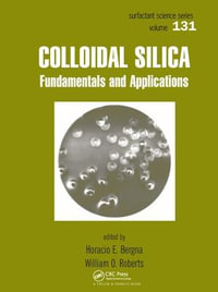 Colloidal Silica : Fundamentals and Applications - Horacio E. Bergna