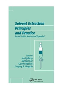 Solvent Extraction Principles and Practice, Revised and Expanded - Jan Rydberg