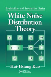 White Noise Distribution Theory : Probability and Stochastics Series - Hui-Hsiung Kuo