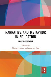 Narrative and Metaphor in Education : Look Both Ways - Michael Hanne