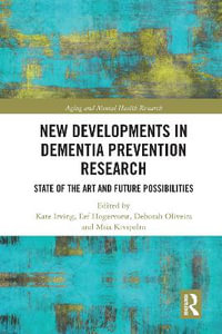 New Developments in Dementia Prevention Research : State of the Art and Future Possibilities - Kate Irving