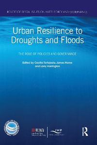 Urban Resilience to Droughts and Floods : The Role of Policies and Governance - Cecilia Tortajada