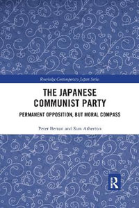 The Japanese Communist Party : Permanent Opposition, but Moral Compass - Peter Berton