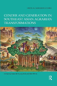 Gender and Generation in Southeast Asian Agrarian Transformations : Critical Agrarian Studies - Clara Mi Young Park