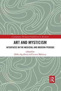 Art and Mysticism : Interfaces in the Medieval and Modern Periods - Louise Nelstrop