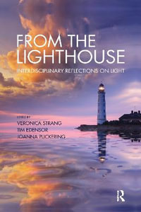 From the Lighthouse : Interdisciplinary Reflections on Light - Veronica Strang