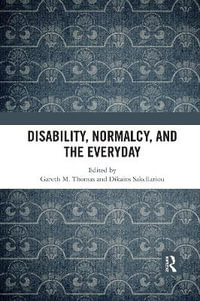 Disability, Normalcy, and the Everyday - Gareth M. Thomas