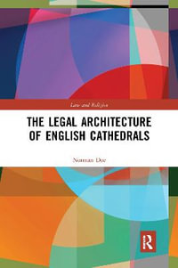 The Legal Architecture of English Cathedrals : Law and Religion - Norman Doe