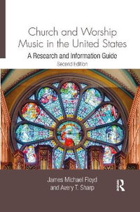 Church and Worship Music in the United States : A Research and Information Guide - James Michael Floyd