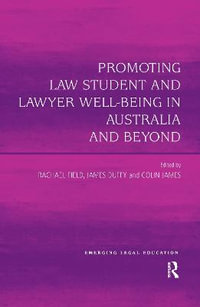 Promoting Law Student and Lawyer Well-Being in Australia and Beyond : Emerging Legal Education - Rachel Field