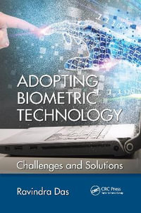 Adopting Biometric Technology : Challenges and Solutions - Ravindra Das