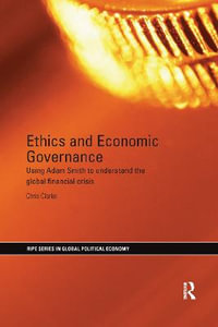 Ethics and Economic Governance : Using Adam Smith to understand the global financial crisis - Chris Clarke