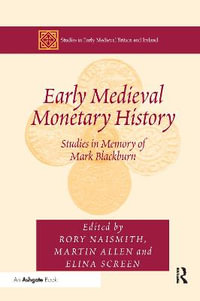 Early Medieval Monetary History : Studies in Memory of Mark Blackburn - Martin Allen