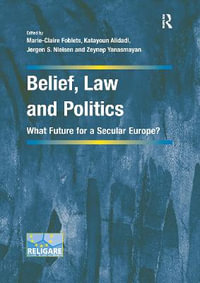 Belief, Law and Politics : What Future for a Secular Europe? - Marie-Claire Foblets