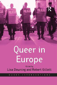 Queer in Europe : Contemporary Case Studies - Robert Gillett