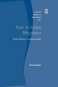 East to West Migration : Russian Migrants in Western Europe - Helen Kopnina