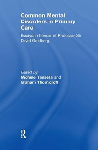 Common Mental Disorders in Primary Care : Essays in Honour of Professor David Goldberg - Michele Tansella