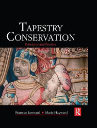 Tapestry Conservation : Principles and Practice - Frances Lennard