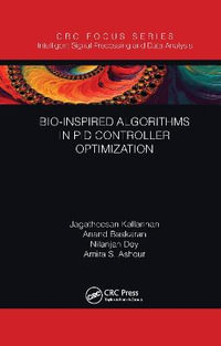 Bio-Inspired Algorithms in PID Controller Optimization : Intelligent Signal Processing and Data Analysis - Jagatheesan Kallannan