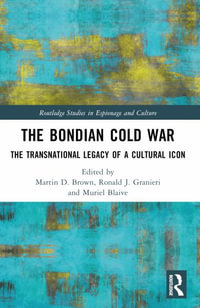 The Bondian Cold War : The Transnational Legacy of a Cultural Icon - Martin D. Brown