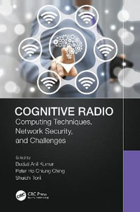 Cognitive Radio : Computing Techniques, Network Security and Challenges - Budati Anil Kumar