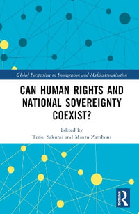 Can Human Rights and National Sovereignty Coexist? : Global Perspectives on Immigration and Multiculturalisation - Tetsu Sakurai