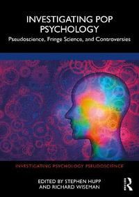 Investigating Pop Psychology : Pseudoscience, Fringe Science, and Controversies - Stephen Hupp