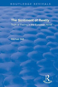 The Sentiment of Reality : Truth of Feeling in the European Novel - Michael Bell