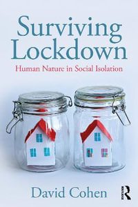 Surviving Lockdown : Human Nature in Social Isolation - David Cohen