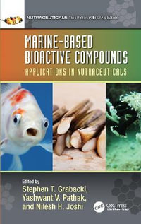 Marine-Based Bioactive Compounds : Applications in Nutraceuticals - Stephen T. Grabacki