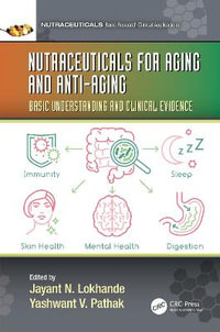 Nutraceuticals for Aging and Anti-Aging : Basic Understanding and Clinical Evidence - Jayant Nemchand Lokhande