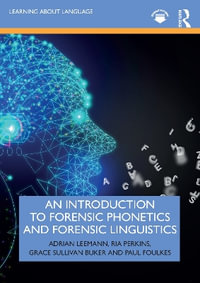 An Introduction to Forensic Phonetics and Forensic Linguistics : Learning about Language - Adrian Leemann