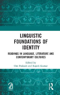 Linguistic Foundations of Identity : Readings in Language, Literature and Contemporary Cultures - Om Prakash