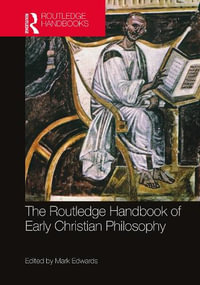 The Routledge Handbook of Early Christian Philosophy - Mark Edwards