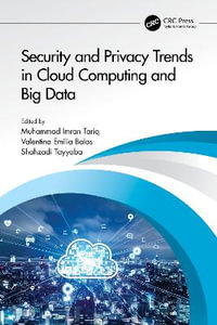 Security and Privacy Trends in Cloud Computing and Big Data - Muhammad Imran Tariq