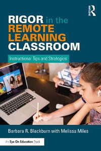 Rigor in the Remote Learning Classroom : Instructional Tips and Strategies - Barbara R. Blackburn