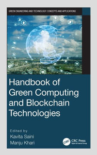 Handbook of Green Computing and Blockchain Technologies : Green Engineering and Technology - Kavita Saini