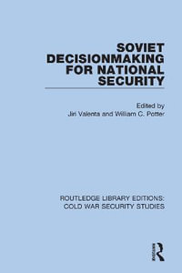 Soviet Decisionmaking for National Security : Routledge Library Editions: Cold War Security Studies - Jiri Valenta