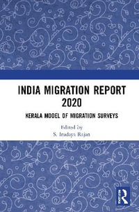 India Migration Report 2020 : Kerala Model of Migration Surveys - S. Irudaya Rajan