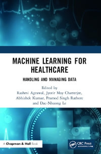 Machine Learning for Healthcare : Handling and Managing Data - Abhishek  Kumar