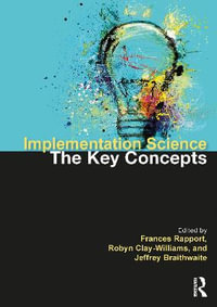 Implementation Science : The Key Concepts - Frances Rapport